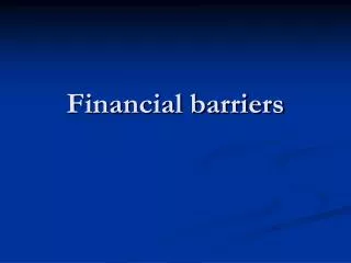 Financial barriers