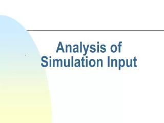 Analysis of Simulation Input