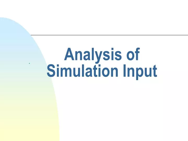analysis of simulation input