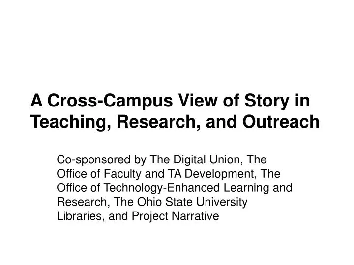 a cross campus view of story in teaching research and outreach