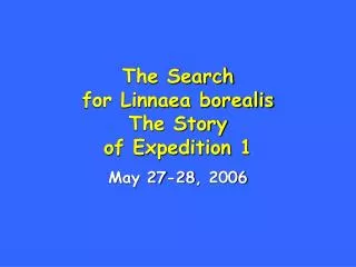 The Search for Linnaea borealis The Story of Expedition 1