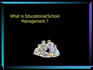 What is Educational/School Management ?