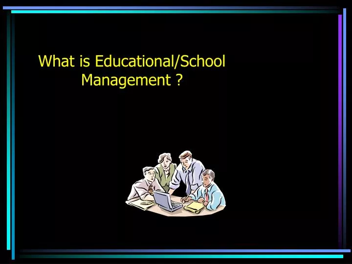 educational management powerpoint presentation