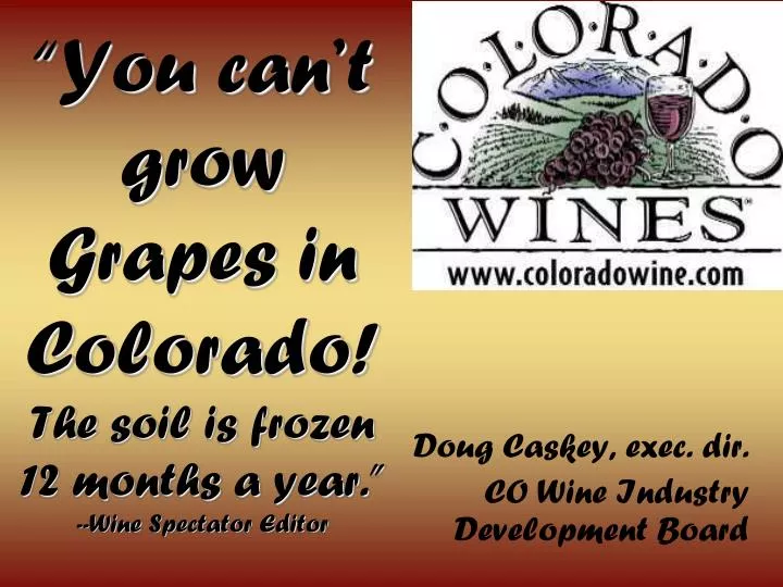 you can t grow grapes in colorado the soil is frozen 12 months a year wine spectator editor
