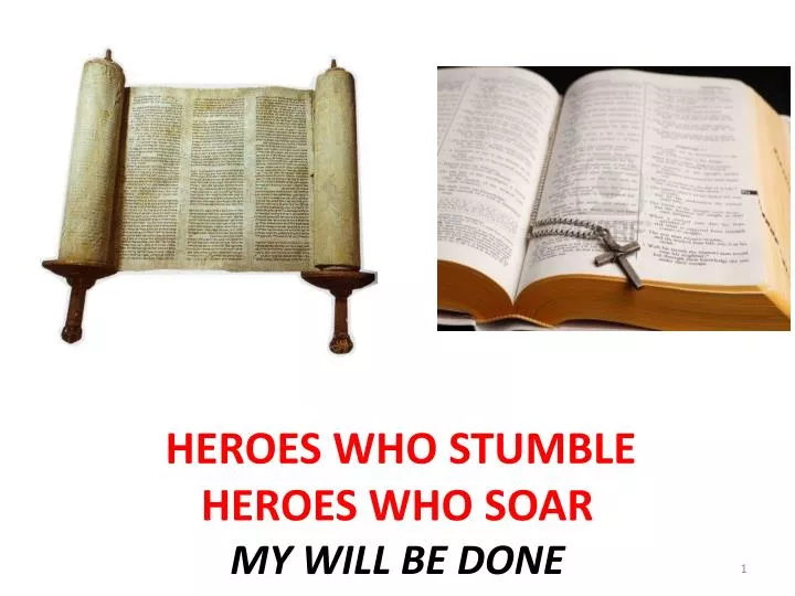 heroes who stumble heroes who soar my will be done