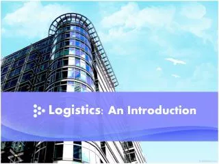 Logistics: An Introduction