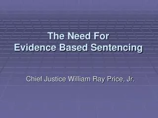 The Need For Evidence Based Sentencing