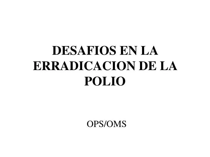 desafios en la erradicacion de la polio