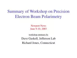 Summary of Workshop on Precision Electron Beam Polarimetry Newport News June 9-10, 2003