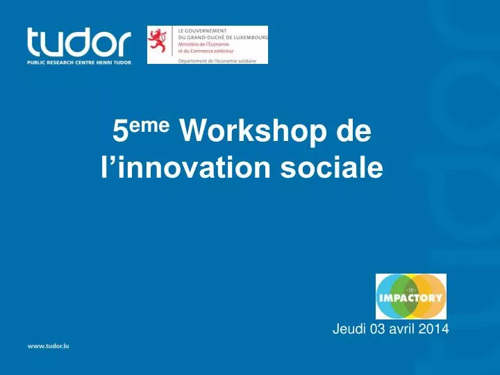 5 eme workshop de l innovation sociale jeudi 03 avril 2014