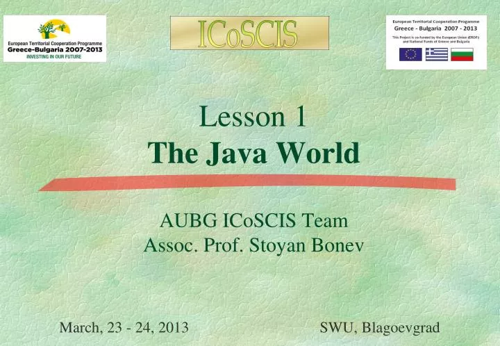 lesson 1 the java world aubg icoscis team assoc prof stoyan bonev