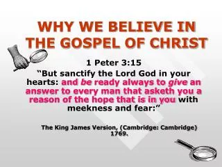 WHY WE BELIEVE IN THE GOSPEL OF CHRIST