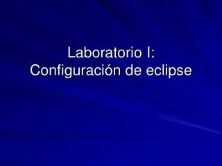 laboratorio i configuraci n de eclipse