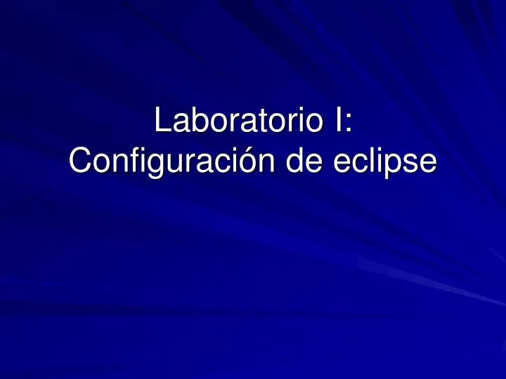 laboratorio i configuraci n de eclipse