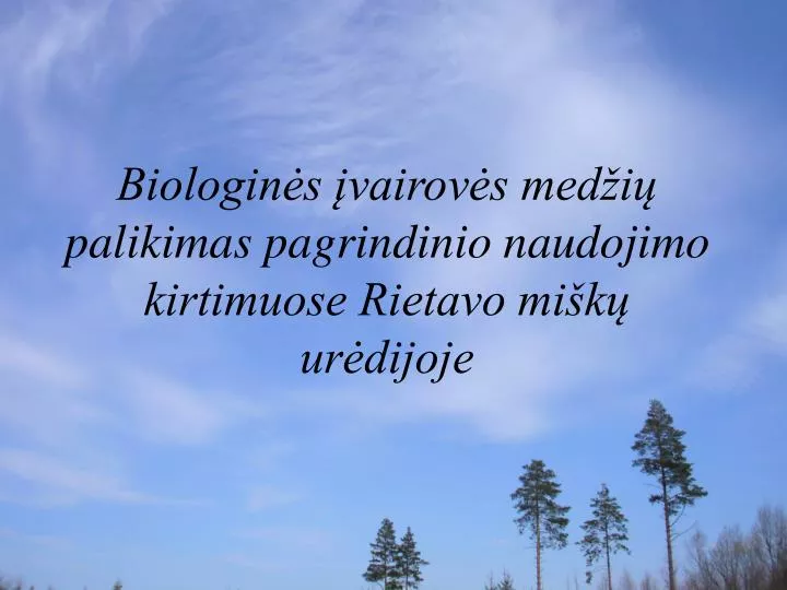 biologin s vairov s med i palikimas pagrindinio naudojimo kirtimuose rietavo mi k ur dijoje