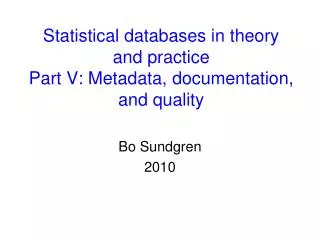 Statistical databases in theory and practice Part V: Metadata, documentation, and quality