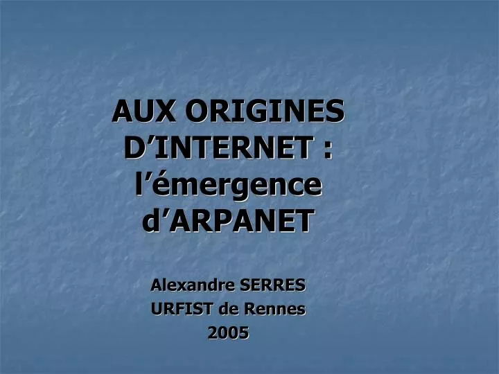 aux origines d internet l mergence d arpanet alexandre serres urfist de rennes 2005