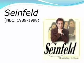 Seinfeld ( NBC, 1989-1998)