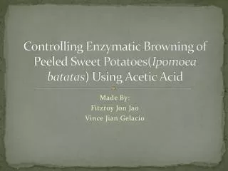 Controlling Enzymatic Browning of Peeled Sweet Potatoes( Ipomoea batatas ) Using Acetic Acid