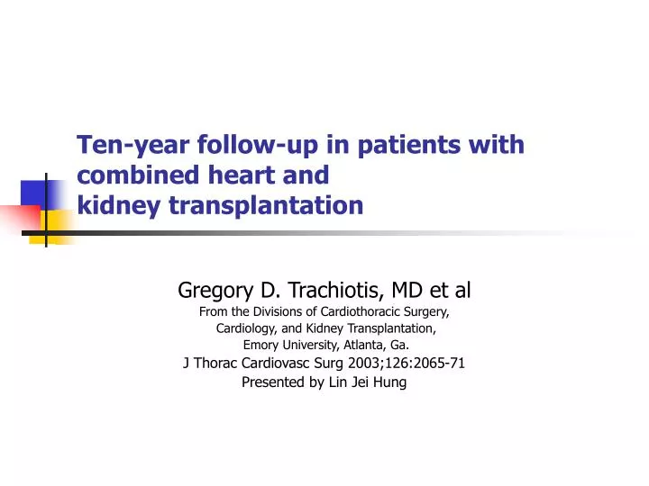 ten year follow up in patients with combined heart and kidney transplantation