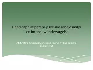 handicaphj lperens psykiske arbejdsmilj en interviewunders gelse