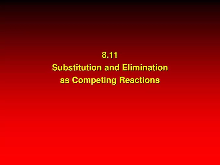 8 11 substitution and elimination as competing reactions