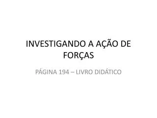 investigando a a o de for as
