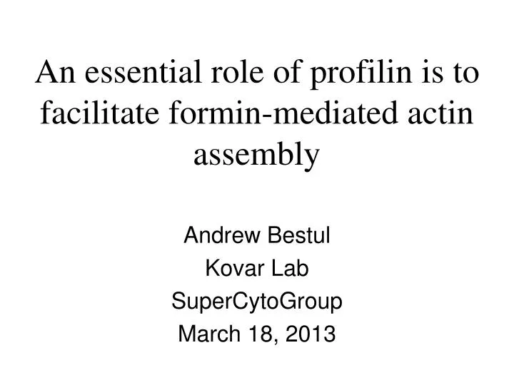 an essential role of profilin is to facilitate formin mediated actin assembly