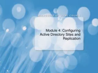 Module 4: Configuring Active Directory Sites and Replication