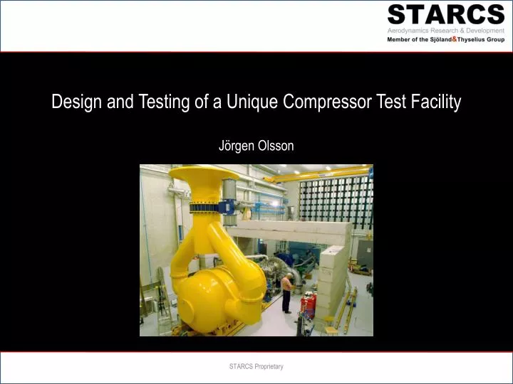 design and testing of a unique compressor test facility j rgen olsson