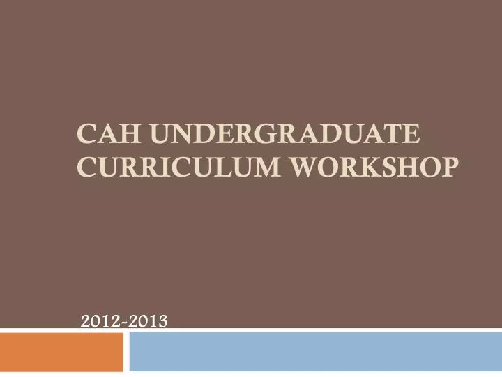 cah undergraduate curriculum workshop