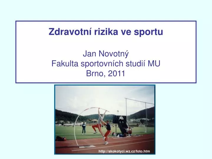 zdravotn rizika ve sportu jan novotn fakulta sportovn ch studi mu brno 2011