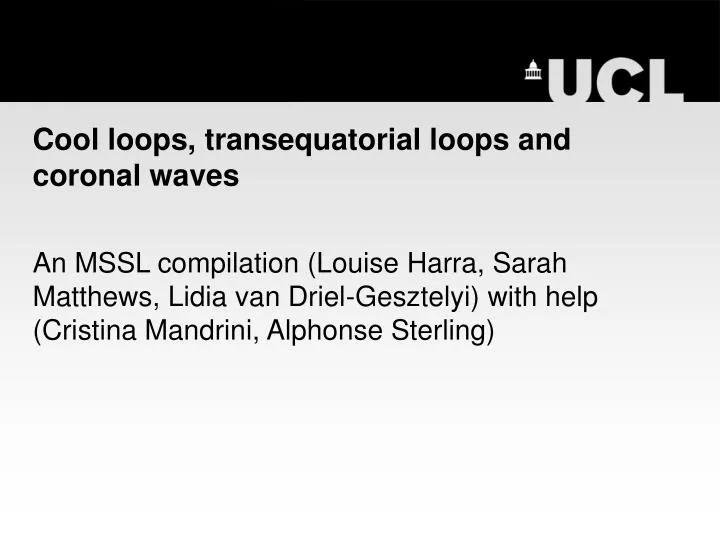 cool loops transequatorial loops and coronal waves