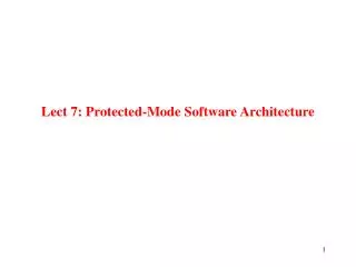 Lect 7: Protected-Mode Software Architecture