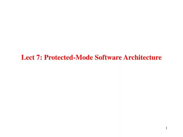 lect 7 protected mode software architecture