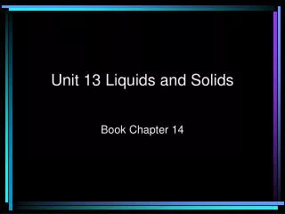 Unit 13 Liquids and Solids