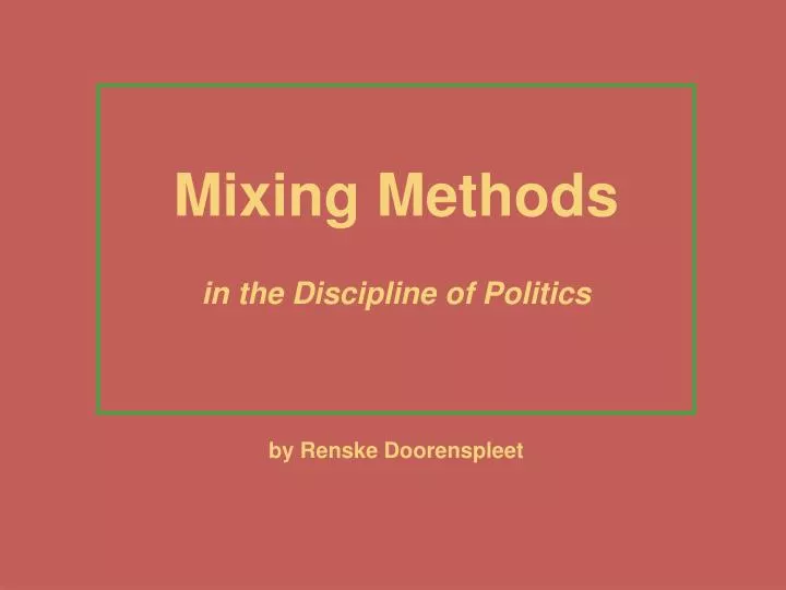 mixing methods in the discipline of politics by renske doorenspleet