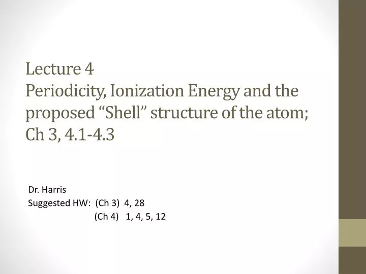 lecture 4 periodicity ionization energy and the proposed shell structure of the atom ch 3 4 1 4 3