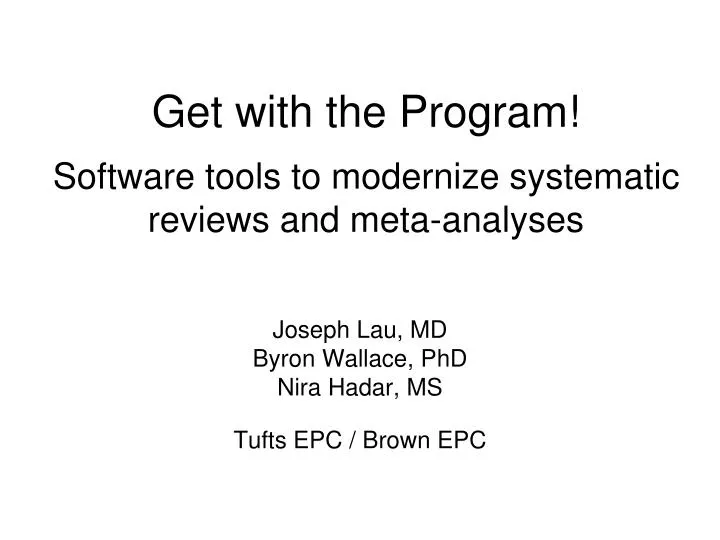 get with the program software tools to modernize systematic reviews and meta analyses