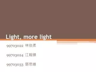 light more light