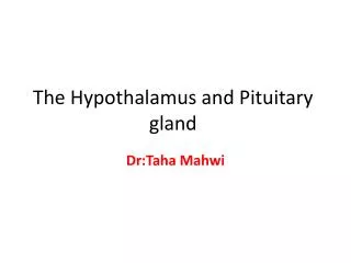 The Hypothalamus and Pituitary gland