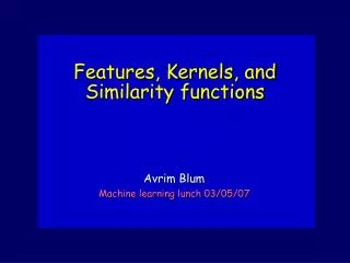Features, Kernels, and Similarity functions