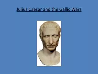 Julius Caesar and the Gallic Wars