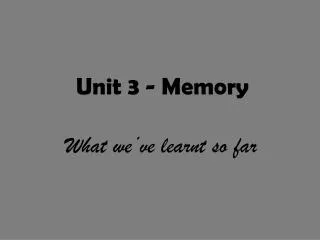 Unit 3 - Memory