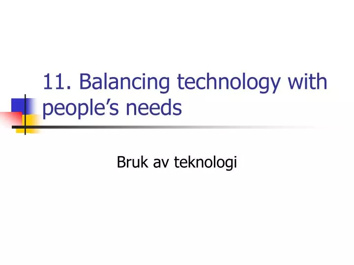 11 balancing technology with people s needs