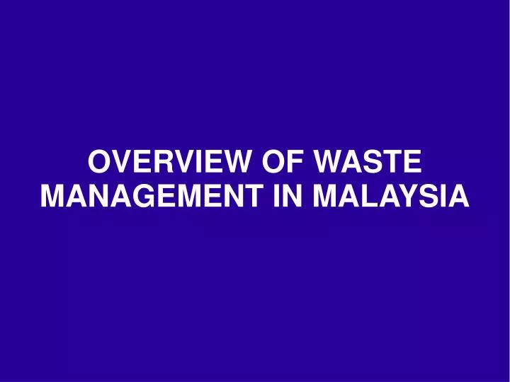 PPT - OVERVIEW OF WASTE MANAGEMENT IN MALAYSIA PowerPoint Presentation ...