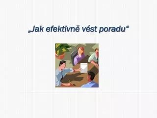 jak efektivn v st poradu