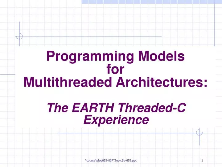 programming models for multithreaded architectures the earth threaded c experience
