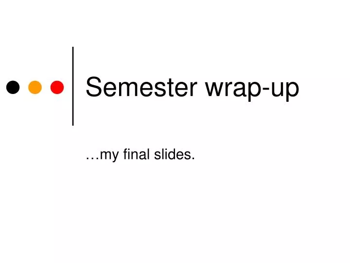 semester wrap up