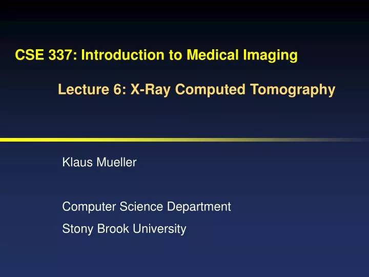cse 337 introduction to medical imaging lecture 6 x ray computed tomography
